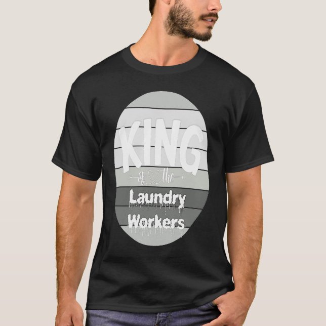 King Of The Laundry worker T-Shirt (Front)