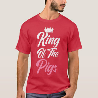 King of the Pigs Pig Owner Pig Farmer Pig Dad Prem T-Shirt