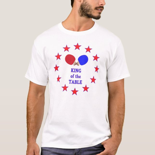 King of the Table Ping Pong T-Shirt (Front)