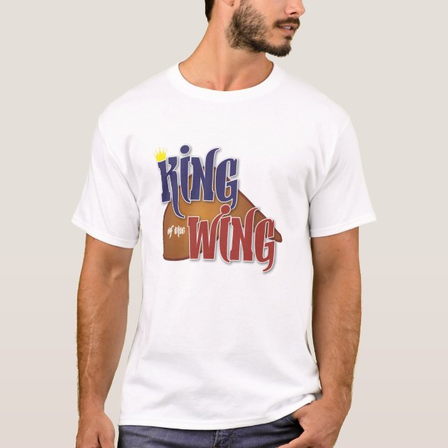 King of the Wing T-Shirt (Front)