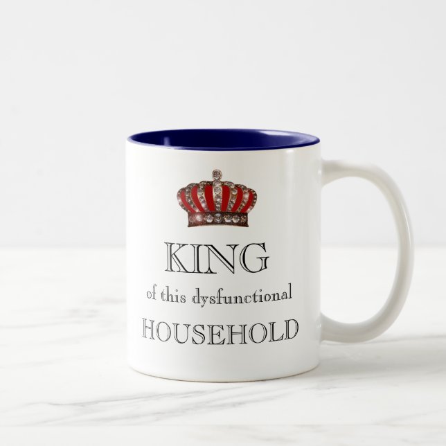 "KING of this Dysfunctional Household!" Two-Tone Coffee Mug (Right)