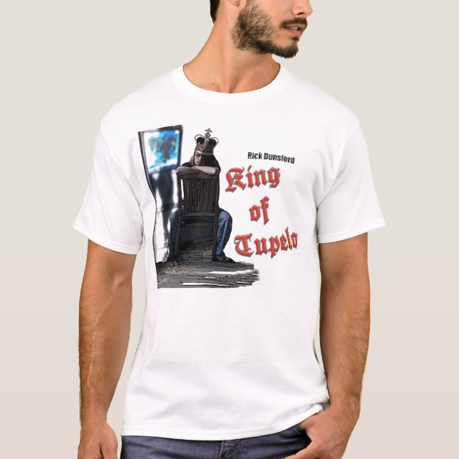 King Of Tupelo Rick Dunsford T-Shirt (Front)