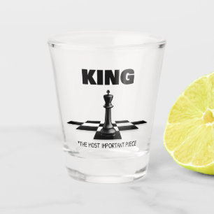 King The Most Important Piece Shot Glass