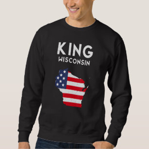 King Wisconsin USA State America Travel Wisconsini Sweatshirt