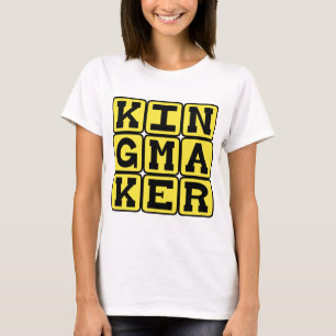 Kingmaker, Great Influence in Royal Succession T-Shirt