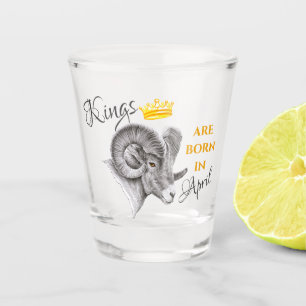 Kings are born in April March Aries Zodiac Ram Art Shot Glass