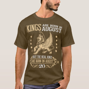 Kings Are Born In August But The Real Kings Are Bo T-Shirt