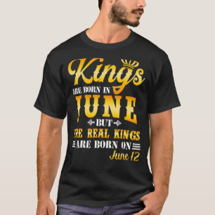 Kings Are Born In June The Real Kings Are Born On  T-Shirt