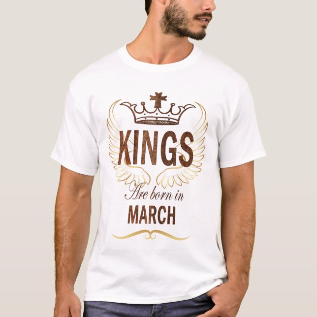 Kings are born in March T-Shirt (Front)