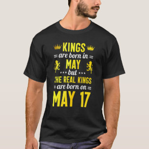 Kings Are Born In May The Real Kings Are Born On M T-Shirt