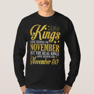 Kings Are Born In Nov The Real Kings Are Born On N T-Shirt