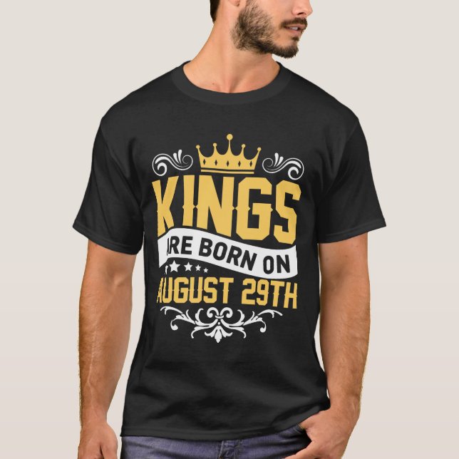 Kings are Born on August 29th Birthday on August 2 T-Shirt (Front)