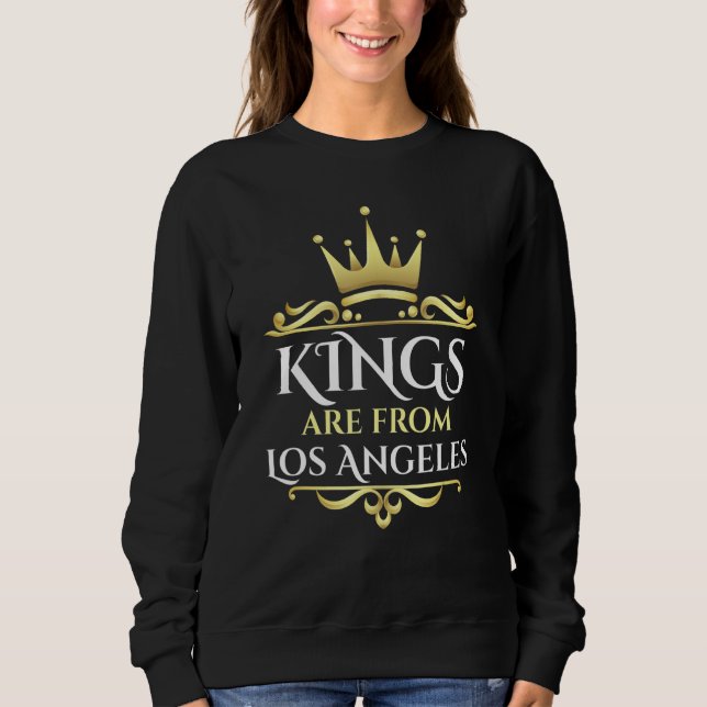Kings Are From Los Angeles Sweatshirt (Front)