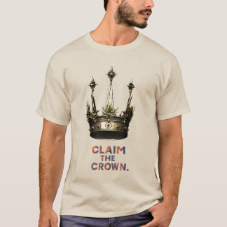 "Kings are Made, Crowns are Earned" T-Shirt