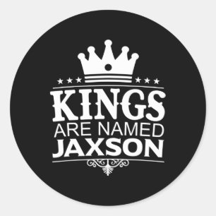 Kings Are Named Jaxson Funny Personalised Name Jok Classic Round Sticker