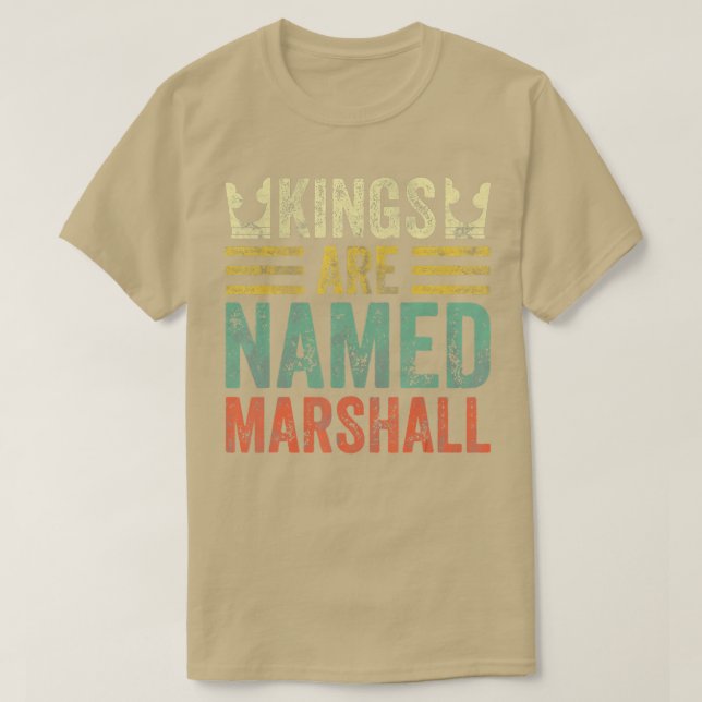 Kings Are Named Marshall Shirt Funny Personalised  (Design Front)