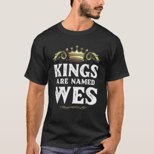 Kings Are Named WES Gift Funny Personalised Name J T-Shirt