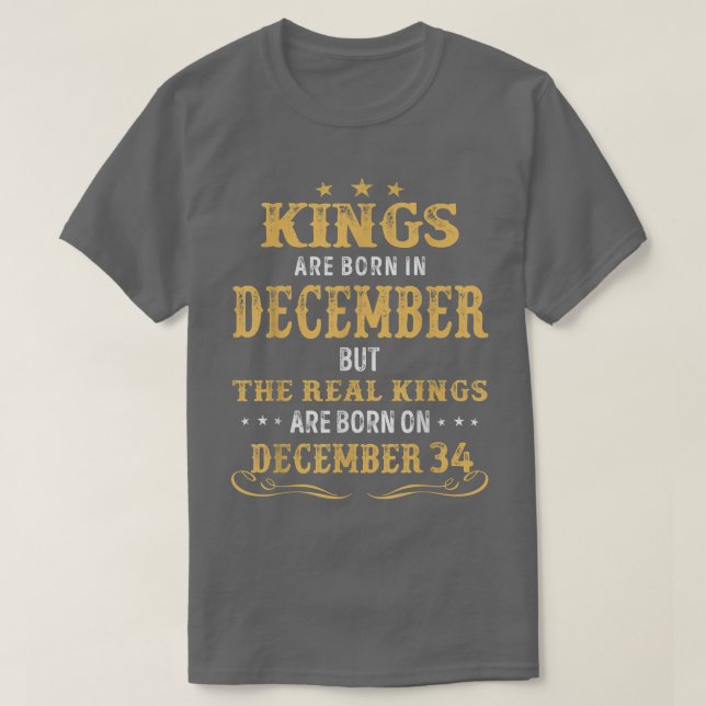 Kings Born In December Real Kings Are Born On Dece T-Shirt (Design Front)
