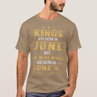 Kings Born In June But The Real Kings Are Born On  T-Shirt