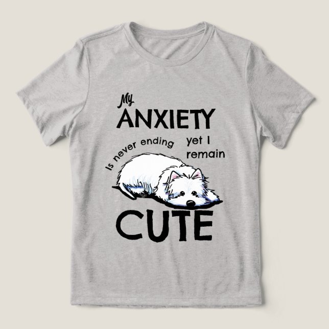 KiniArt Westie Anxiety  Tri-Blend Shirt (Design Front)