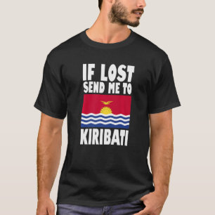 Kiribati Flag Design If lost send me to Kiribati T-Shirt