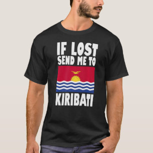 Kiribati Flag Design  If lost send me to Kiribati  T-Shirt