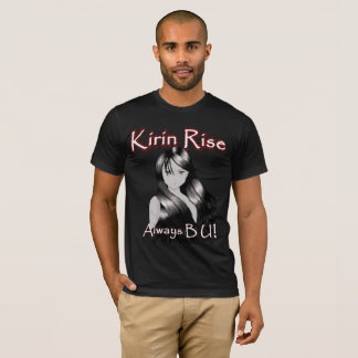 Kirin Rise Always B U! T-Shirt