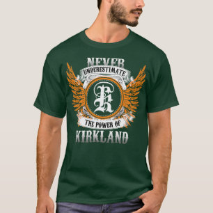 Kirkland Name Shirt Never Underestimate The Power 