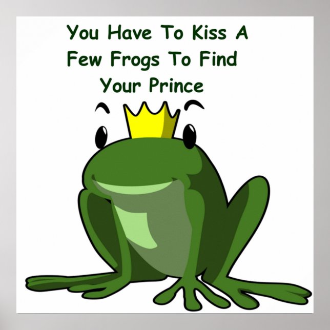 Kiss a Few Frogs to Find Your Prince Poster (Front)