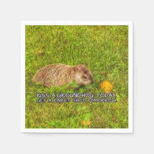Kiss a groundhog today. Get a rabies shot napkins