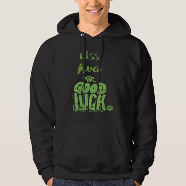 Kiss Ava For Good Luck  St Patricks Hoodie (Front)