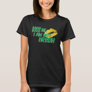 Kiss I Am Not Irish T-Shirt
