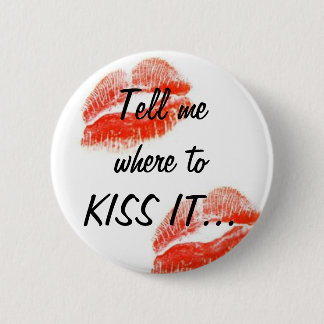 KISS IT... 6 CM ROUND BADGE