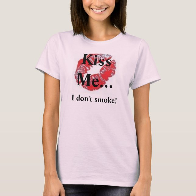 kiss, Kiss Me..., I don't smoke! T-Shirt (Front)