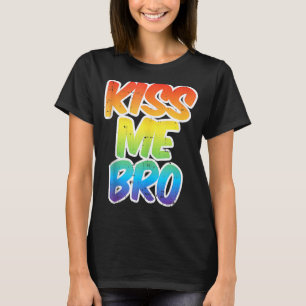 Kiss Me Bro Funny Lgbt Q Rainbow Gay Proud Equalit T-Shirt