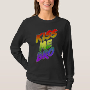 Kiss Me Bro Pride Rainbow Pride Lgbt T-Shirt