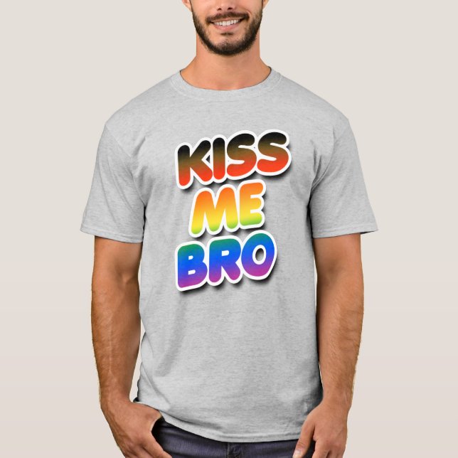 Kiss me Bro T-Shirt (Front)