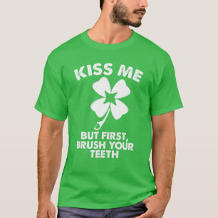 Kiss Me But First Brush Your Teeth Funny Dentist G T-Shirt