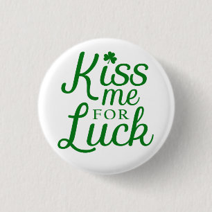 Kiss Me For Luck St Patrick's Day Button