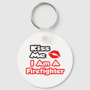 Kiss Me...I Am A Firefighter Key Ring