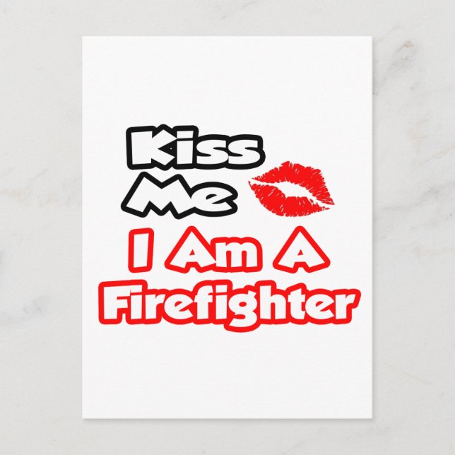 Kiss Me...I Am A Firefighter Postcard (Front)