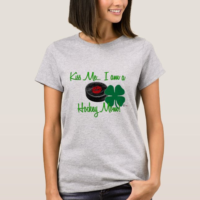 Kiss Me, I am A Hockey Mum St. Patrick's Day Shirt (Front)