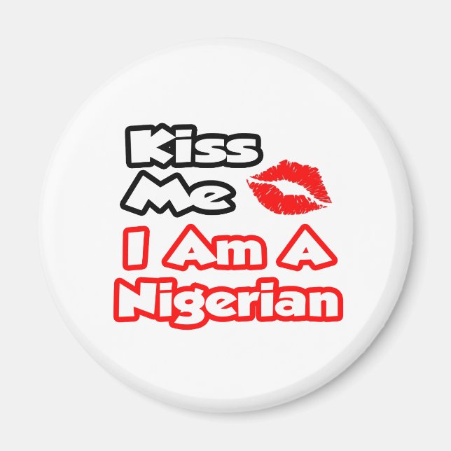 Kiss Me...I Am A Nigerian Magnet (Front)