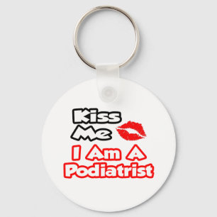Kiss Me...I Am A Podiatrist Key Ring