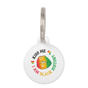 Kiss Me I Am Black History Month African American  Pet Tag