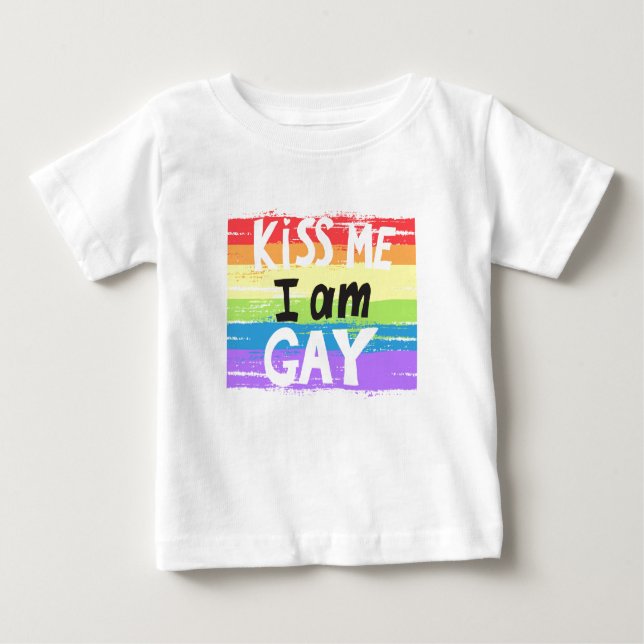 Kiss Me I Am Gay Baby T-Shirt (Front)