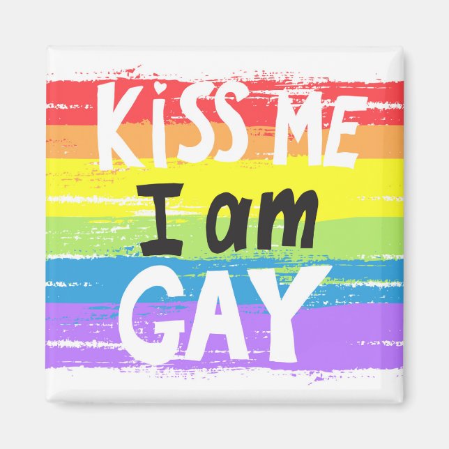 Kiss Me I Am Gay Magnet (Front)
