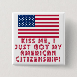 Kiss Me I Just Got My American Citizenship! 15 Cm Square Badge
