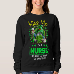 Kiss Me I M A Nurse Irish St Patrick S Day Gnome S Sweatshirt