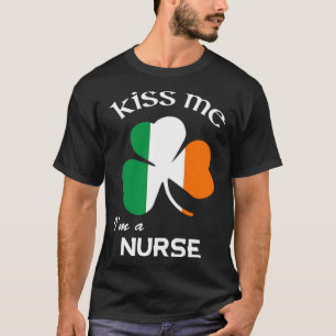 Kiss Me I m A Nurse Shamrock Medical Assistant St  T-Shirt